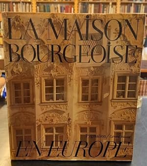 Bild des Verkufers fr LA MAISON BOURGEOISE EN EUROPE. zum Verkauf von studio bibliografico pera s.a.s.