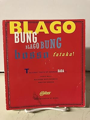 Seller image for Blago Bung, Blago Bung, Bosso Fatakal: First Texts of German Dada (Anti-Classics of Dada) for sale by Chamblin Bookmine