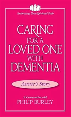 Bild des Verkufers fr Caring for a Loved One with Dementia: A Conversation with Philip Burley zum Verkauf von GreatBookPrices