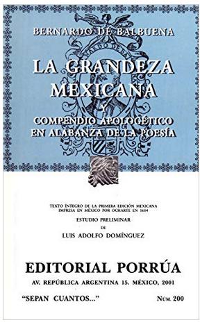 La grandeza mexicana: Compendio apologetico en alabanza de la poesia (Spanish Edition) (Sepan Cua...