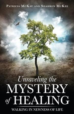 Seller image for UNRAVELING THE MYSTERY OF HEALING for sale by GreatBookPrices