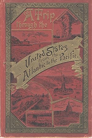 Bild des Verkufers fr A trip through the United States from the Atlantic to the Pacific [cover title] zum Verkauf von Zamboni & Huntington