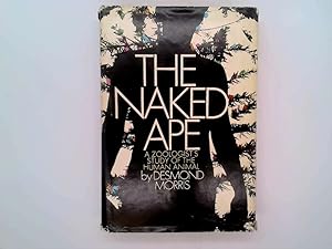 Immagine del venditore per The Naked Ape: A Zoologist's Study of the Human Animal venduto da Goldstone Rare Books