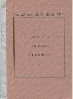 Seller image for Railroad debt reduction: Outline of a plan for the gradual reduction of railroad debt. Tested by application to the financial history of three bankrupt railroads for sale by Zamboni & Huntington