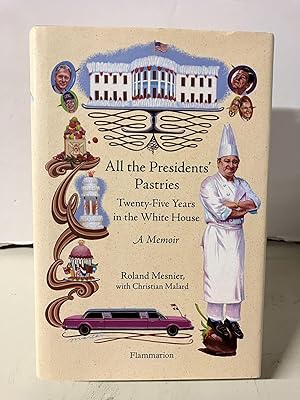 Seller image for All the Presidents' Pastries: Twenty-Five Years in the White House, A Memoir for sale by Chamblin Bookmine