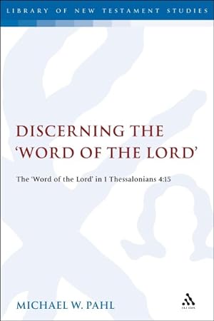 Seller image for Discerning the 'Word of the Lord' : The 'Word of the Lord' in 1 Thessalonians 4:15 for sale by GreatBookPrices
