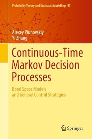 Imagen del vendedor de Continuous-time Markov Decision Processes : Borel Space Models and General Control Strategies a la venta por GreatBookPrices