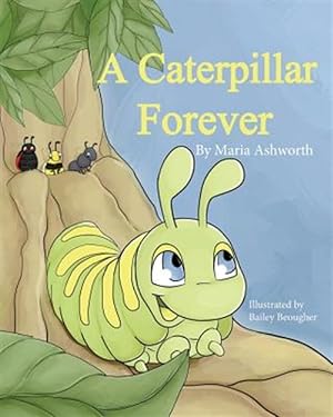 Imagen del vendedor de A Caterpillar Forever: A Caterpillar's Refusal to Change a la venta por GreatBookPrices
