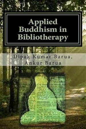 Seller image for Applied Buddhism in Bibliotherapy : Therapeutic Use of Buddhist Texts for Mental Disorders for sale by GreatBookPrices