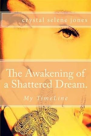 Seller image for The Awakening of a Shattered Dream.: My Timeline for sale by GreatBookPrices