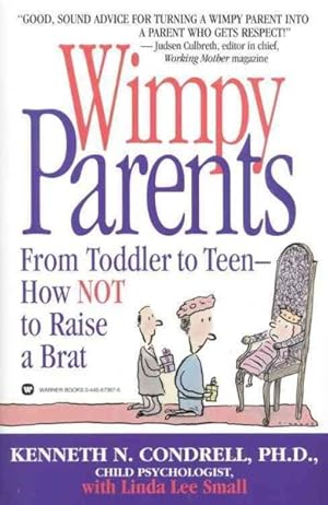 Seller image for Wimpy Parents : From Toddler to Teen - How Not to Raise a Brat for sale by GreatBookPrices