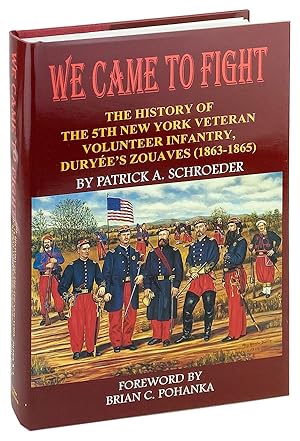 Immagine del venditore per We Came to Fight: The History of the 5th New York Veteran Volunteer Infantry Duryee's Zouaves (1863-1865) venduto da Capitol Hill Books, ABAA