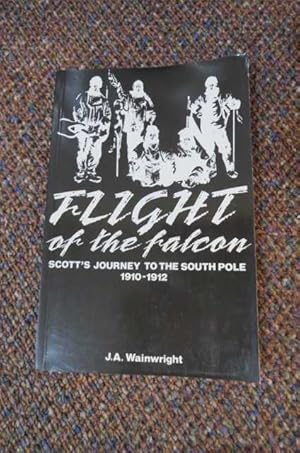 Seller image for FLIGHT OF THE FALCON: Scott's Journey to the South Pole, 1910-1912. for sale by Polar Books