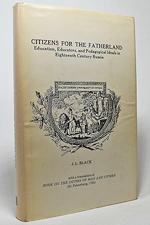 Seller image for Citizens for the Fatherland: Education, Educators, and Pedagogical Ideals in Eighteenth Century Russia for sale by Lost Time Books