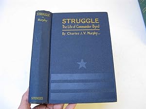 Seller image for STRUGGLE: The Life and Exploits of Commander Richard E. Byrd. for sale by Polar Books