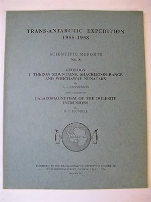 Seller image for TRANS-ANTARCTIC EXPEDITION 1955-1958: Scientific Reports No8, GEOLOGY 1,Theron Mountains, Shackleton Range and Whichaway Nunataks with a section on Paleomagnetism of the Dolerite Intrusions. for sale by Polar Books