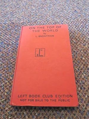 Imagen del vendedor de ON THE TOP OF THE WORLD: THE SOVIET EXPEDITION TO THE NORTH POLE, 1937. Edited and with a Foreward by Academician O.J.Schmidt Hero of the Soviet Union. a la venta por Polar Books