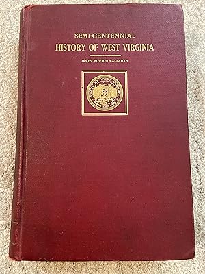 Bild des Verkufers fr Semi-Centennial History of West Virginia zum Verkauf von TRU Hospice Thrift Shop