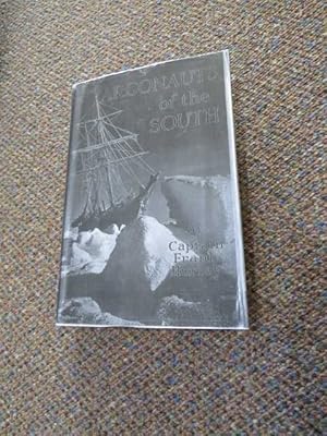 ARGONAUTS OF THE SOUTH. BEING A NARRATIVE OF VOYAGINGS AND POLAR SEAS AND ADVENTURES IN THE ANTAR...