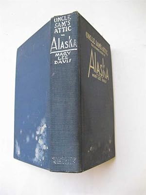 Bild des Verkufers fr UNCLE SAM'S ATTIC THE INTIMATE STORY OF ALASKA. zum Verkauf von Polar Books