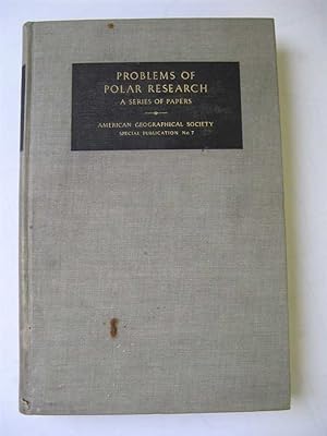 Imagen del vendedor de PROBLEMS OF POLAR RESEARCH: A SERIES OF PAPERS BY 31 AUTHORS (AMERICAN GEOGRAPHICAL SOCIETY SPECIAL PUBLICATION NO. 7). a la venta por Polar Books