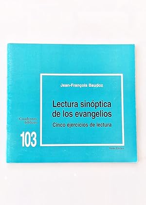 LECTURA SINÓPTICA DE LOS EVANGELIOS. Cinco ejercicios de lectura. Cuadernos Bíblicos 103