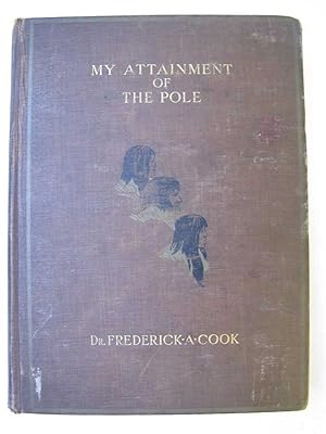 Imagen del vendedor de MY ATTAINMENT OF THE POLE: Being the Record of the Expedition That First Reached the Boreal Center 1907-1909 With the Final Summary of the Polar Controversy. a la venta por Polar Books