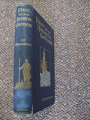 Seller image for FIRST ON THE ANTARCTIC CONTINENT: Being an account of the British Antarctic Expedition, 1898-1900 . for sale by Polar Books