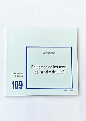 EN TIEMPO DE LOS REYES DE ISRAEL Y DE JUDÁ. Cuadernos bíblicos 109.