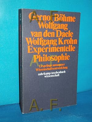 Bild des Verkufers fr Experimentelle Philosophie : Ursprnge autonomer Wissenschaftsentwicklung Gernot Bhme , Wolfgang van den Daele , Wolfgang Krohn / Suhrkamp-Taschenbcher Wissenschaft , 205 zum Verkauf von Antiquarische Fundgrube e.U.