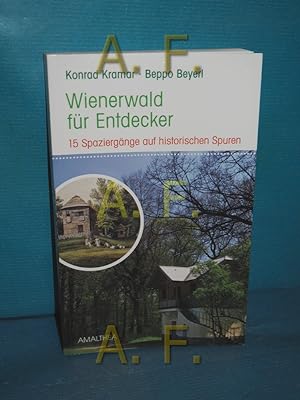 Imagen del vendedor de Wienerwald fr Entdecker: 15 Spaziergnge auf historischen Spuren a la venta por Antiquarische Fundgrube e.U.