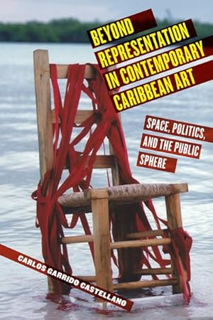 Seller image for Beyond Representation in Contemporary Caribbean Art : Space, Politics, and the Public Sphere for sale by GreatBookPrices