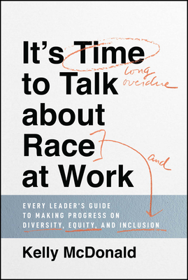 Seller image for It's Time to Talk about Race at Work: Every Leader's Guide to Making Progress on Diversity, Equity, and Inclusion (Hardback or Cased Book) for sale by BargainBookStores