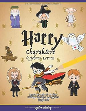 Image du vendeur pour Harry Charaktere Zeichnen Lernen: Lernen Sie mehr als 40 Ihrer Lieblings Charaktere zu Zeichnen (inoffiziell) mis en vente par Antiquariat Mander Quell