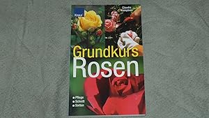 Grundkurs Rosen: Pflege - Schnitt - Sorten.