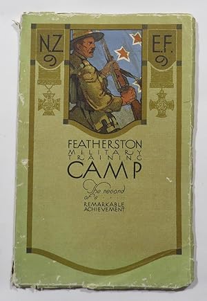 Featherston Military Training Camp - Being a Record of its Wonderful Growth and Daily Operation -...