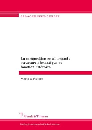 Seller image for La composition en allemand : structure smantique et fonction littraire for sale by BuchWeltWeit Ludwig Meier e.K.