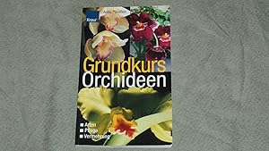 Bild des Verkufers fr Grundkurs Orchideen : Arten, Pflege, Vermehrung. zum Verkauf von Versandantiquariat Ingo Lutter