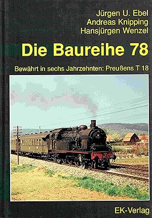Imagen del vendedor de Die Baureihe 78 : Bewhrt in sechs Jahrzehnten: Preuens T 18. a la venta por Antiquariat Bernhardt