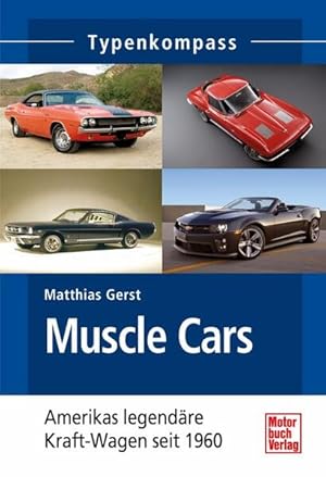 Image du vendeur pour Muscle Cars: Amerikas legendre Kraft-Wagen seit 1960 (Typenkompass) Amerikas legendre Kraft-Wagen seit 1960 mis en vente par Antiquariat Mander Quell