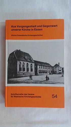 Bild des Verk�ufers f�r AUS VERGANGENHEIT UND GEGENWART UNSERER KIRCHE IN ESSEN: KLEINE ESSENDISCHE KIRCHENGESCHICHTE. [SCHRIFTENREIHE DES VEREINS F�R RHEINISCHE KIRCHENGESCHICHTE BD. 54]. zum Verkauf von Buchmerlin
