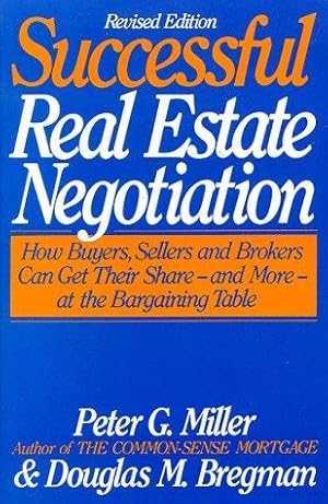 Bild des Verkufers fr The Common-Sense Guide to Successful Real Estate Negotiation: How Buyers, Sellers and Brokers Can Get Their Share--And More--At the Bargaining Table zum Verkauf von Giant Giant