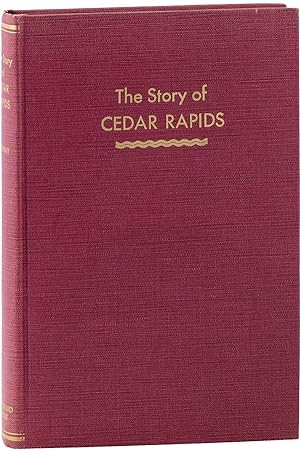 Bild des Verkufers fr The Story of Cedar Rapids zum Verkauf von Lorne Bair Rare Books, ABAA