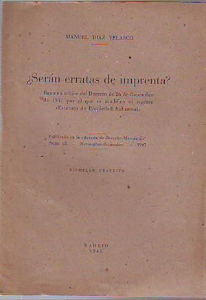 Imagen del vendedor de SERAN ERRATAS DE IMPRENTA? EXAMEN CRITICO DEL DECRETO DE 26 DE DICIEMBRE DE 1947 POR EL QUE SE MODIFICA EL VIGENTE "ESTATUTO DE PROPIEDAD INDUSTRIAL". a la venta por Libros Ambig