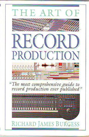 Seller image for THE ART OF RECORD PRODUCTION. THE MOST COMPREHENSIVE GUIDE TO RECORD PRODUCTION EVER PUBLISHED. for sale by Libros Ambig
