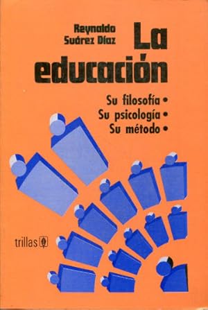 Imagen del vendedor de LA EDUCACION: SU FILOSOFIA. SU PSICOLOGIA. SU METODO. a la venta por Libros Ambig