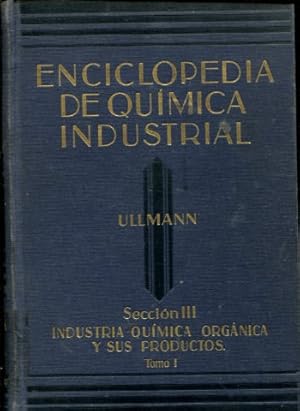 ENCICLOPEDIA DE QUIMICA INDUSTRIAL. SECCION III: INDUSTRIA QUIMICA ORGANICA Y SUS PRODUCTOS A-CE....