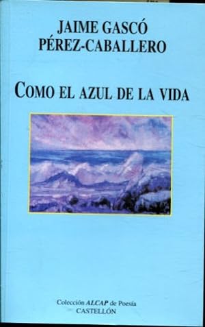 Imagen del vendedor de COMO EL AZUL DE LA VIDA. a la venta por Libros Ambig