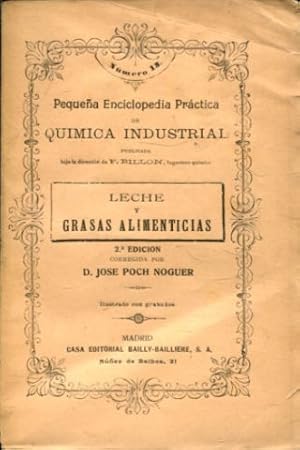 LECHE Y GRASAS ALIMENTICIAS (PEQUEÑA ENCICLOPEDIA PRACTICA DE QUIMICA INDUSTRIAL, Nº 13).