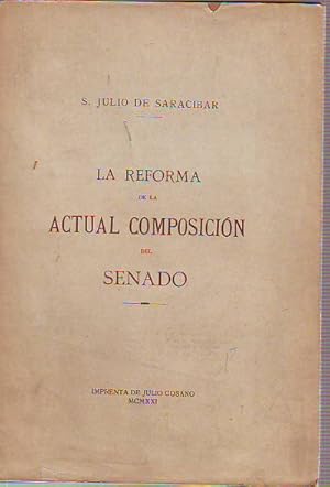 Bild des Verkufers fr LA REFORMA DE LA ACTUAL COMPOSICION DEL SENADO. APUNTES PARA EL ESTUDIO DE UNA FACIL Y NECESARIA MODIFICACION DEL ALTO CUERPO COLEGISLADOR. zum Verkauf von Libros Ambig